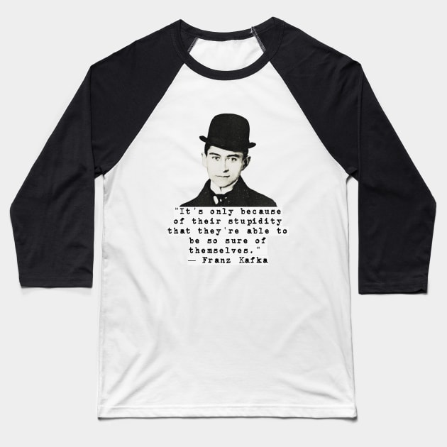 Franz Kafka Stupidity Quote Baseball T-Shirt by reesea